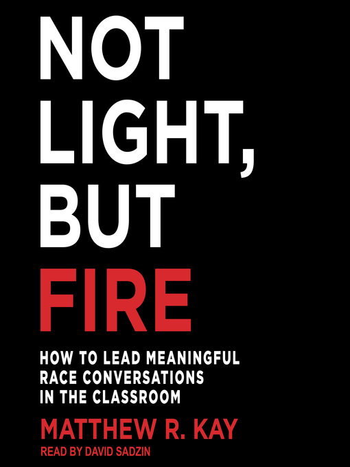 Title details for Not Light, but Fire by Matthew R. Kay - Available